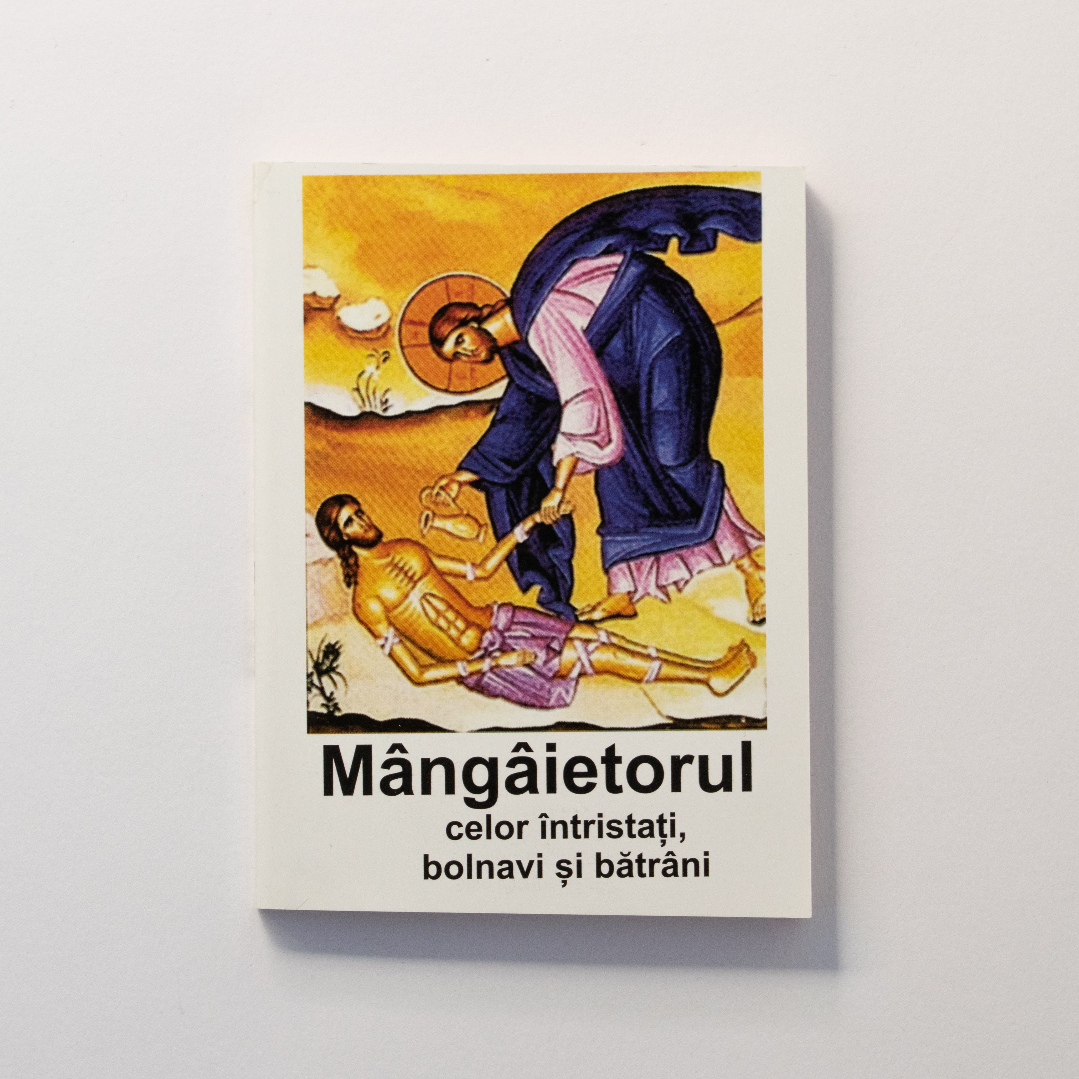 Mângâietorul celor întristați, bolnavi și bătrâni – Carte de rugăciuni pentru alinare și întărire sufletească